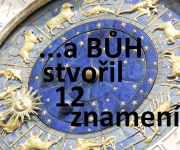 .......a BŮH STVOŘIL 12 ZNAMENÍ! 