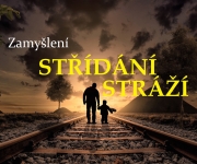 STŘÍDÁNÍ STRÁŽÍ 