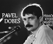  PAVEL DOBEŠ - PÍSNIČKÁŘ